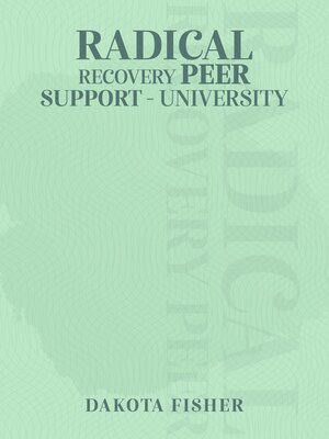 cover image of Radical Recovery Peer Support University